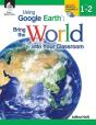 Using Google Earth Bring The World Into - Preview