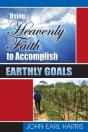 Using Heavenly Faith To Accomplish Earthly Goals - Preview