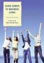 Using Humor To Maximize Living - Preview