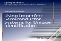 Using Imperfect Semiconductor Systems For Unique Identification
