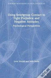 Using Intergroup Contact To Fight Prejudice And Negative Attitudes