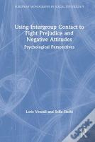 Using Intergroup Contact To Fight Prejudice And Negative Attitudes