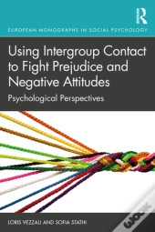 Using Intergroup Contact To Fight Prejudice And Negative Attitudes