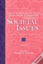 Using Literature To Help Troubled Teenagers Cope With Societal Issues
