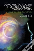 Using Mental Imagery In Counselling And Psychotherapy