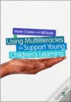Using Multiliteracies And Multimodalities To Support Young Children'S Learning