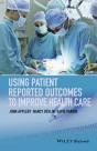 Using Patient Reported Outcomes To Improve Health Care - Preview