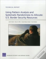 Capa do artigo Using Pattern Analysis And Systematic Randomness To Allocate U.S. Border Security Resources