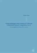 Using Pedagogic Intervention To Cultivate Contextual Lexical Competence In L2