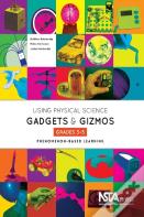 Using Physical Science Gadgets And Gizmos, Grades 3-5