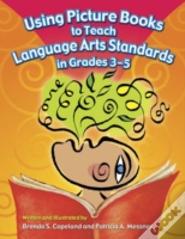 Using Picture Books To Teach Language Arts Standards In Grades 3-5