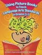 Using Picture Books To Teach Language Arts Standards In Grades 3-5 - Preview