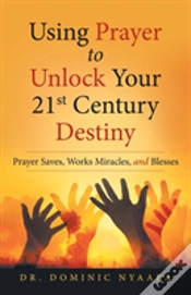 Capa do artigo Using Prayer To Unlock Your 21st Century Destiny