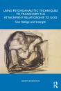 Using Psychoanalytic Techniques To Transform The Attachment Relationship To God - Preview