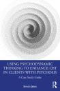 Using Psychodynamic Thinking To Enhance Cbt In Clients With Psychosis - Preview