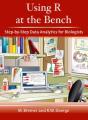 Using R At The Bench: Step-By-Step Data Analytics For Biologists - Preview