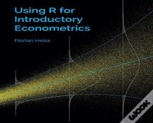 Using R For Introductory Econometrics
