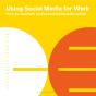 Using Social Media For Work - Preview
