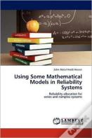Using Some Mathematical Models In Reliability Systems