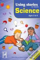 Using Stories To Teach Science 5-6