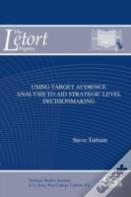 Using Target Audience Analysis To Aid Strategic Level Decisionmaking