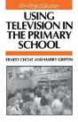 Using Television In The Primary School - Preview