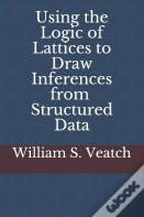 Using The Logic Of Lattices To Draw Inferences From Structured Data