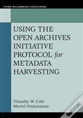 Using The Open Archives Initiative Protocol For Metadata Harvesting