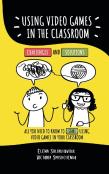 Using Video Games In The Classroom. Challenges And Solutions