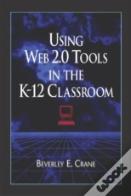 Using Web 2.0 Tools In The K-12 Classroom
