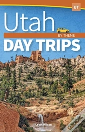 Utah Day Trips By Theme