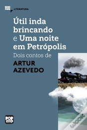 Capa do artigo Útil Inda Brincando E Uma Noite Em Petrópolis: Dois Contos De Artur Azevedo