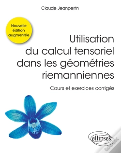 Capa do artigo Utilisation Du Calcul Tensoriel Dans Les Géométries Riemanniennes - Cours Et Exercices Corrigés - Nouvelle Édition Augmentée
