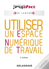 Utiliser Espace Numerique De Trav. (Ed 2010)