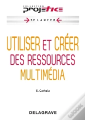 Utiliser Et Creer Des Resosuces Multimedias