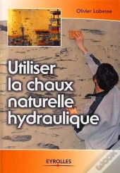 Utiliser La Chaux Naturelle Hydraulique