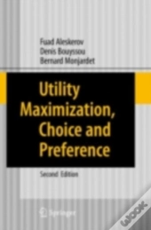 Utility Maximization, Choice And Preference