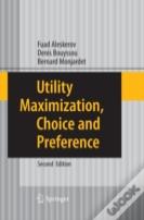 Utility Maximization, Choice And Preference