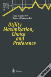 Utility Maximization, Choice And Preference