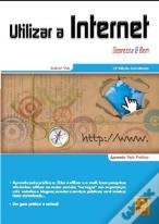 Utilizar a Internet : Depressa & Bem (13.ª Edição)