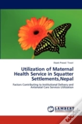 Utilization Of Maternal Health Service In Squatter Settlements,Nepal