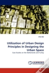Utilization Of Urban Design Principles In Designing The Urban Space