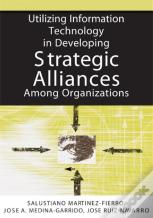 Utilizing Information Technology In Developing Strategic Alliances Among Organizations