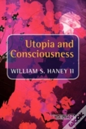 Utopia And Consciousness