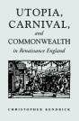 Utopia, Carnival, And Commonwealth In Renaissance England - Preview