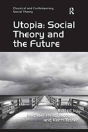 Utopia: Social Theory And The Future - Preview