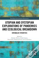 Utopian And Dystopian Explorations Of Pandemics And Ecological Breakdown