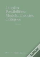 Utopian Possibilities: Models, Theories, Critiques