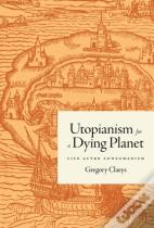 Utopianism For A Dying Planet