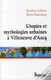 Utopies Et Mythologies Urbaines A Villeneuve D Ascq